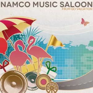 NAMCO MUSIC SALOON　～FROM GO VACATION
